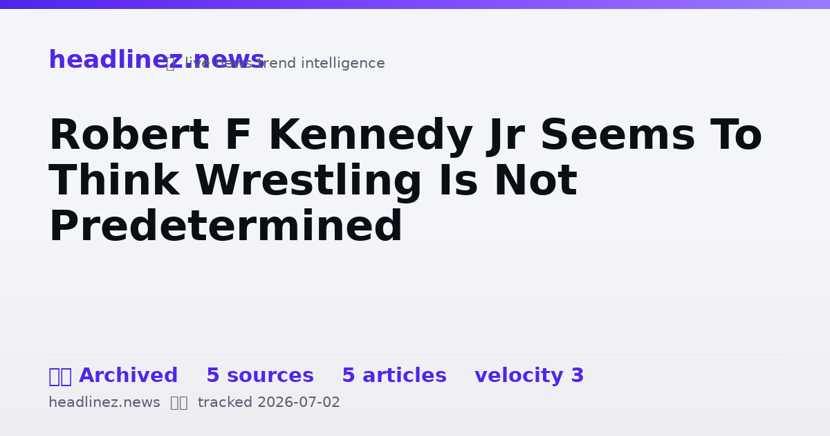 Visual summary for Robert F Kennedy Jr Seems To Think Wrestling Is Not Predetermined