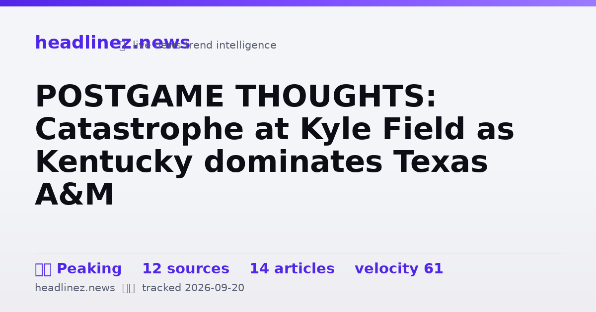 Visual summary for POSTGAME THOUGHTS: Catastrophe at Kyle Field as Kentucky dominates Texas A&M