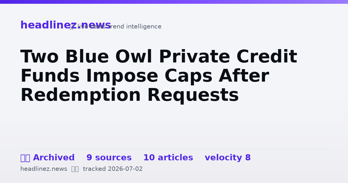 Visual summary for Two Blue Owl Private Credit Funds Impose Caps After Redemption Requests