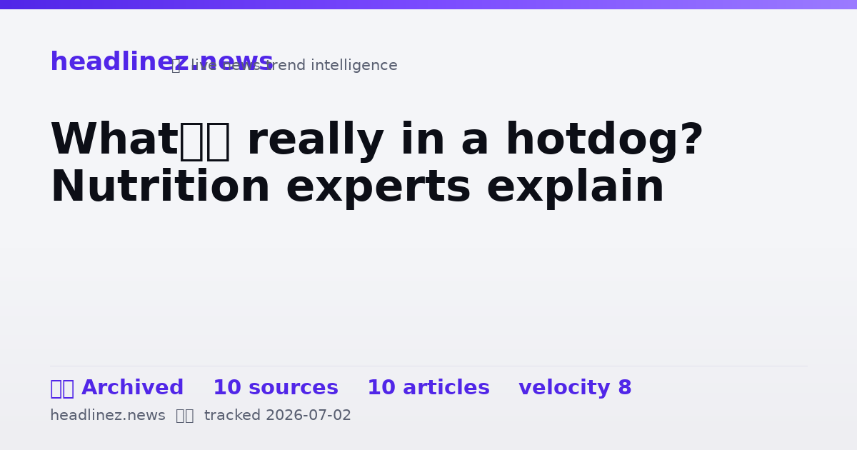 Visual summary for What’s really in a hotdog? Nutrition experts explain