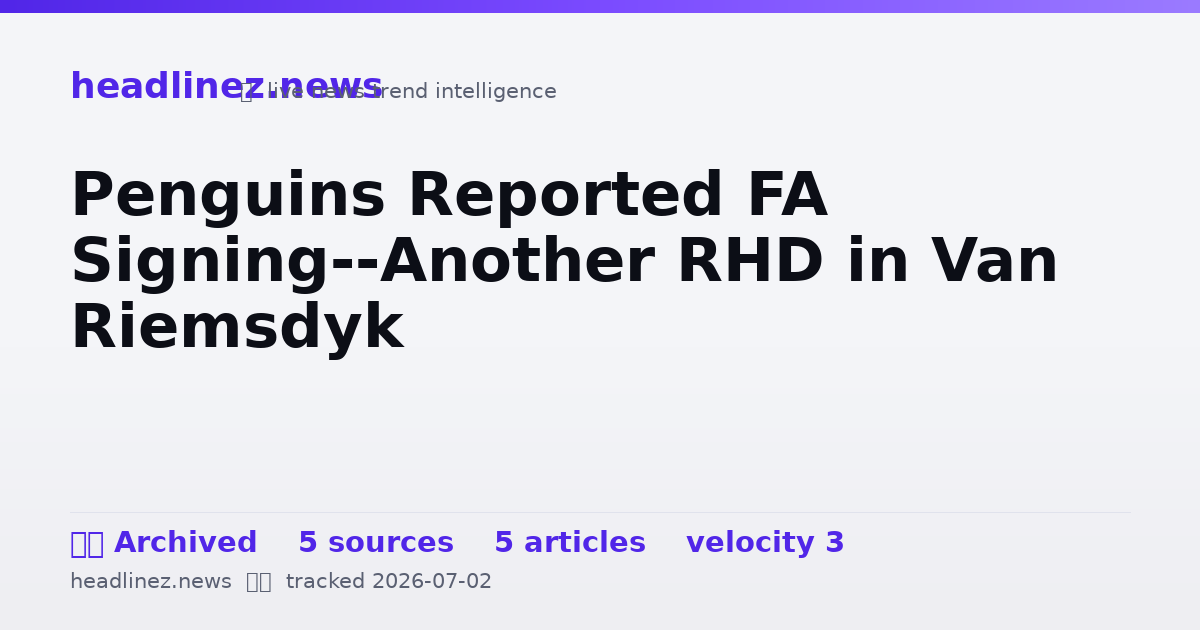Visual summary for Penguins Reported FA Signing--Another RHD in Van Riemsdyk