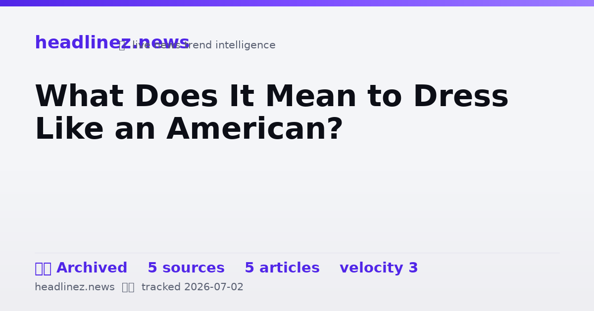 Visual summary for What Does It Mean to Dress Like an American?