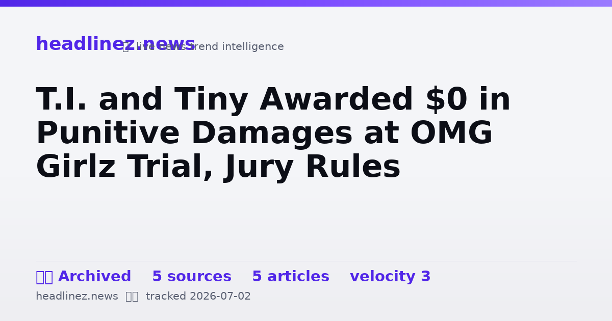 Visual summary for T.I. and Tiny Awarded $0 in Punitive Damages at OMG Girlz Trial, Jury Rules