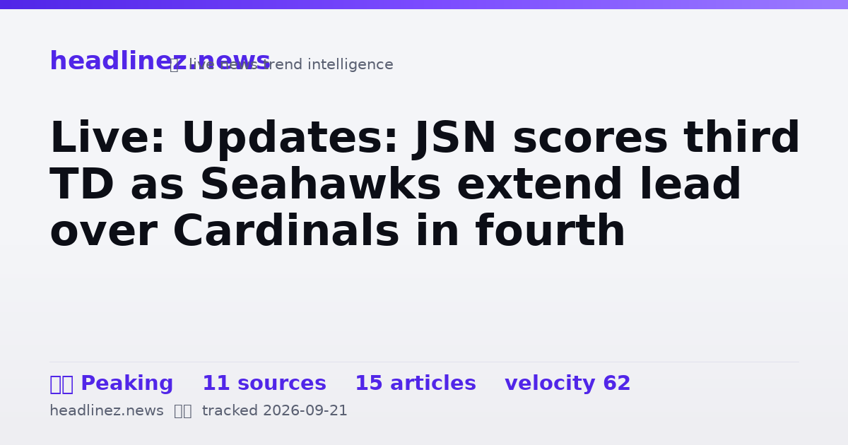 Visual summary for Live: Updates: JSN scores third TD as Seahawks extend lead over Cardinals in fourth