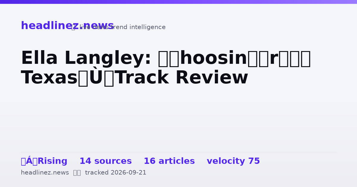 Visual summary for Ella Langley: “Choosin’ Texas” Track Review