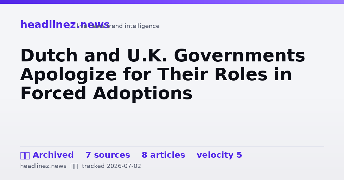Visual summary for Dutch and U.K. Governments Apologize for Their Roles in Forced Adoptions