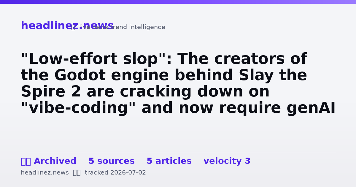 Visual summary for "Low-effort slop": The creators of the Godot engine behind Slay the Spire 2 are cracking down on "vibe-coding" and now require genAI disclosures