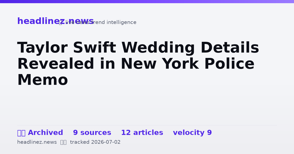 Visual summary for Taylor Swift Wedding Details Revealed in New York Police Memo