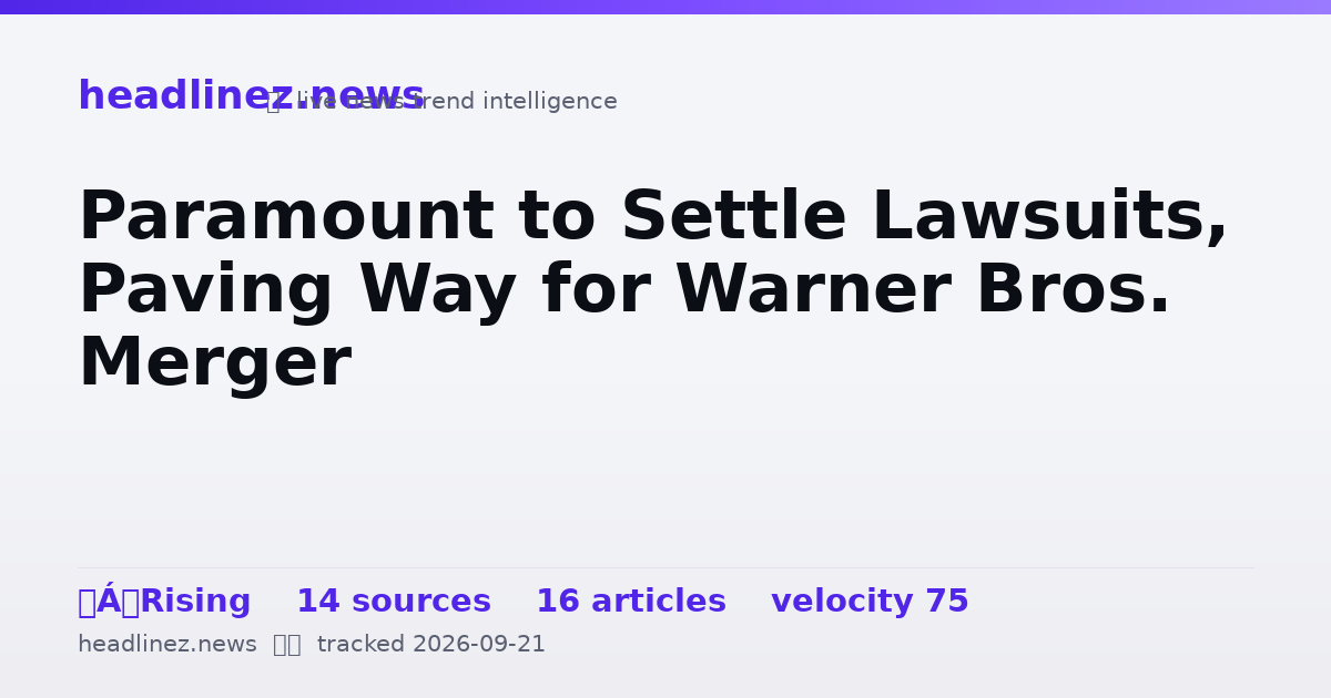 Visual summary for Paramount to Settle Lawsuits, Paving Way for Warner Bros. Merger