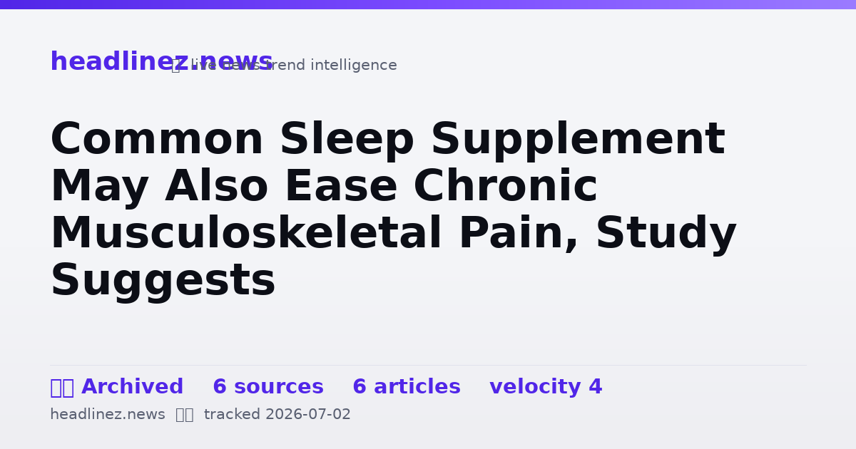 Visual summary for Common Sleep Supplement May Also Ease Chronic Musculoskeletal Pain, Study Suggests