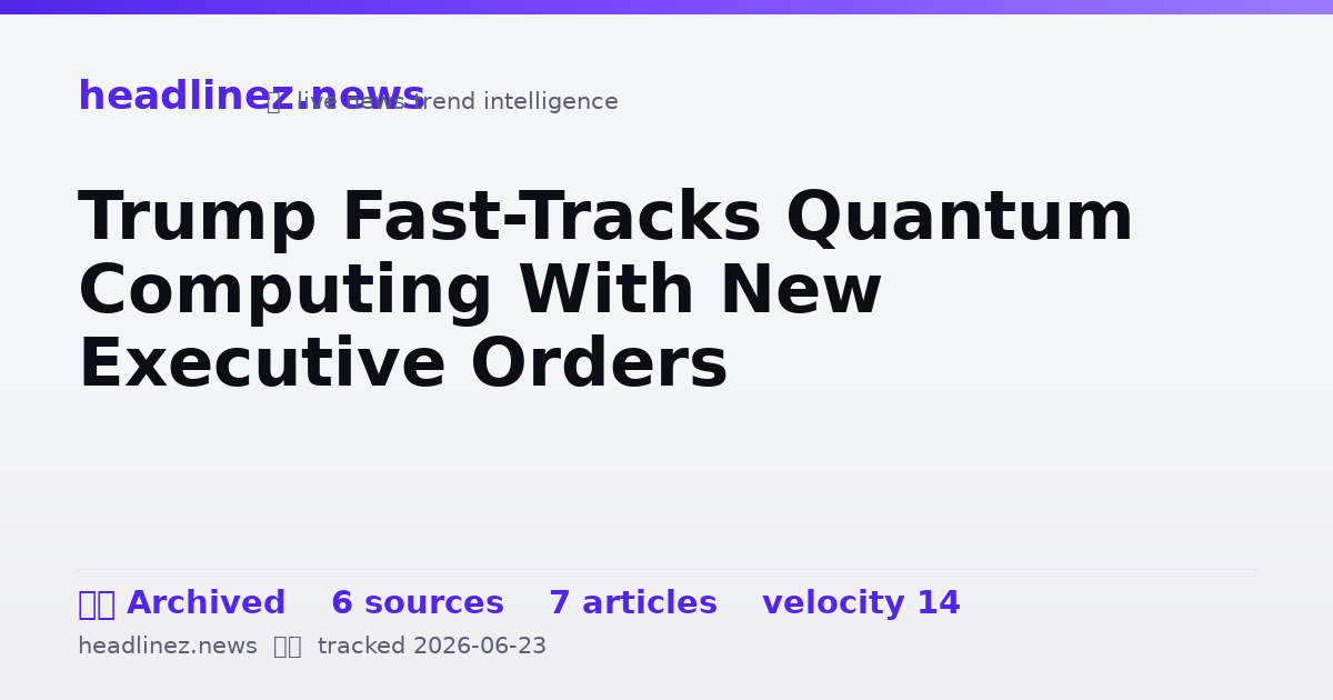 Visual summary for Trump Fast-Tracks Quantum Computing With New Executive Orders