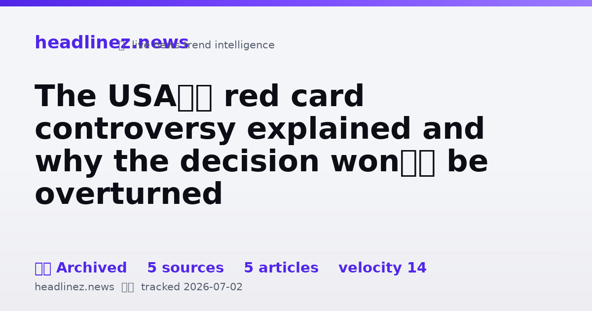 Visual summary for The USA’s red card controversy explained and why the decision won’t be overturned