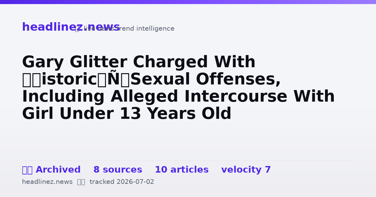 Visual summary for Gary Glitter Charged With ‘Historic’ Sexual Offenses, Including Alleged Intercourse With Girl Under 13 Years Old