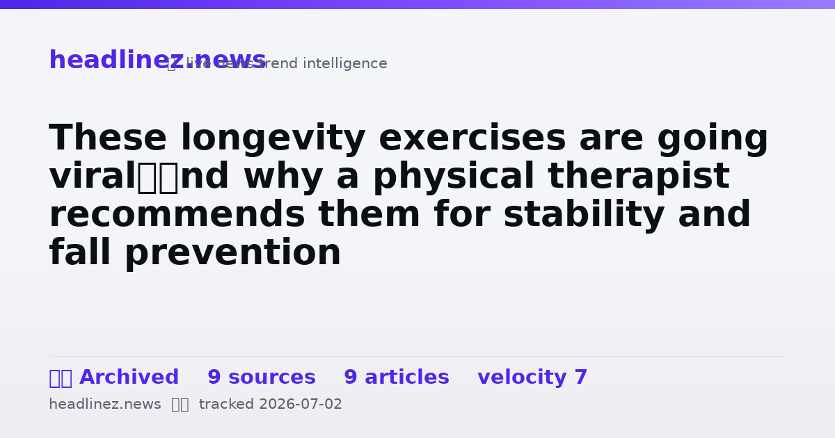 Visual summary for These longevity exercises are going viral—and why a physical therapist recommends them for stability and fall prevention