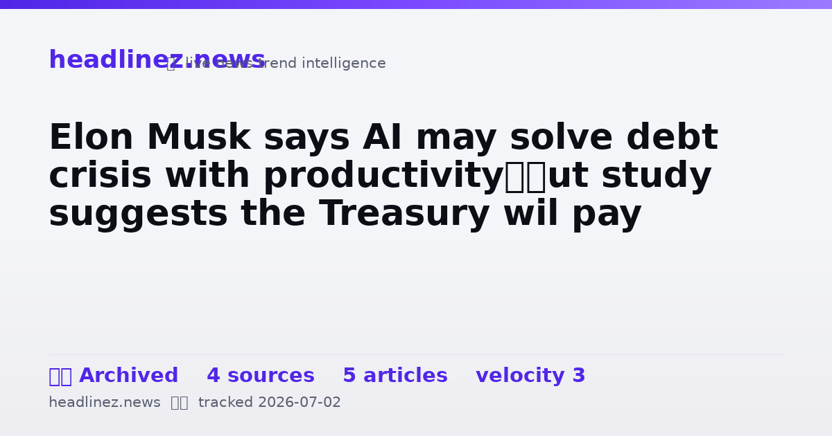 Visual summary for Elon Musk says AI may solve debt crisis with productivity—but study suggests the Treasury wil pay