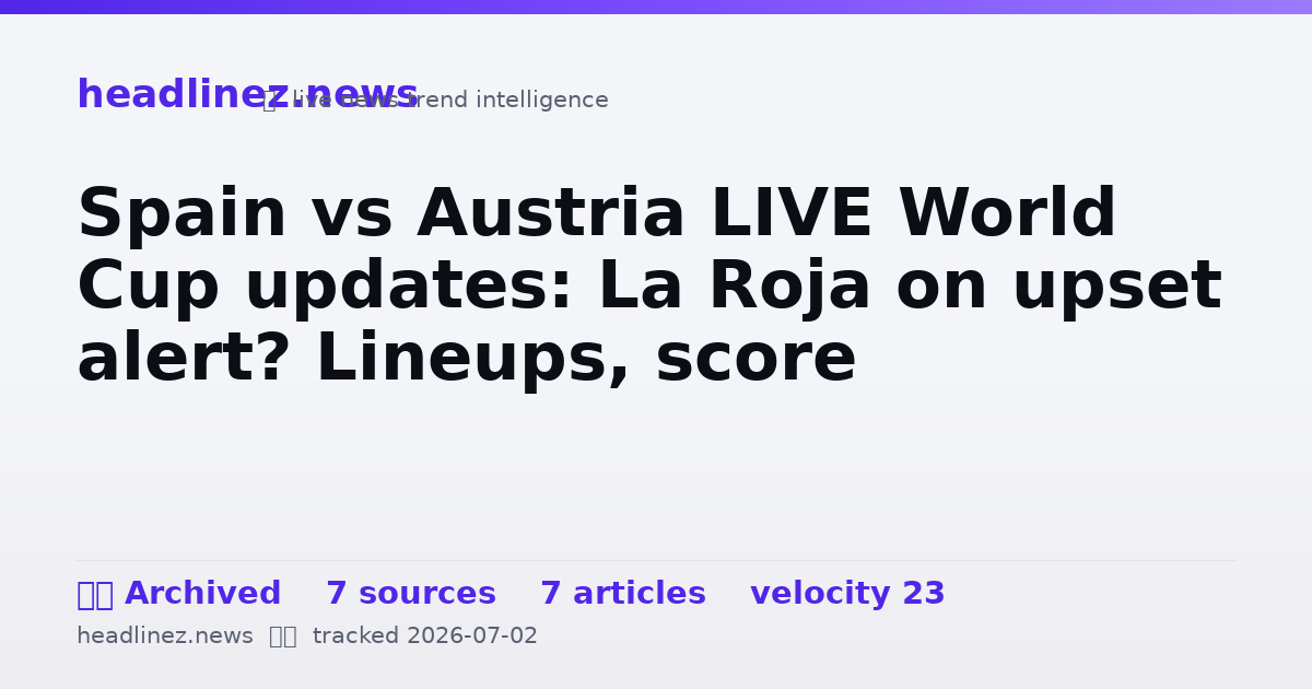 Visual summary for Spain vs Austria LIVE World Cup updates: La Roja on upset alert? Lineups, score