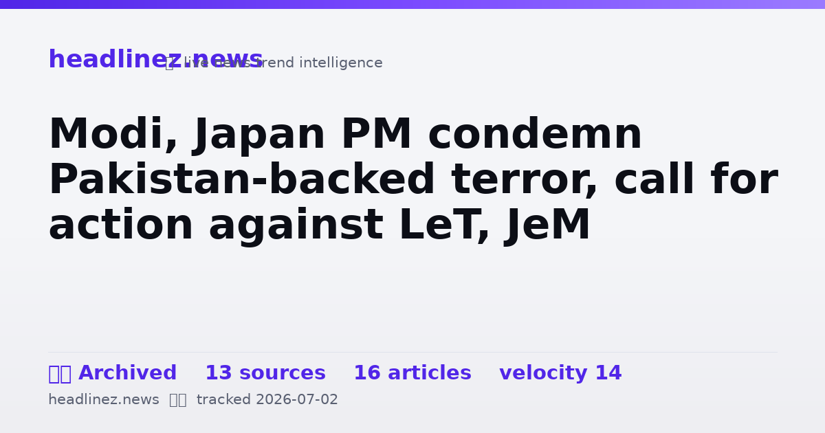 Visual summary for Modi, Japan PM condemn Pakistan-backed terror, call for action against LeT, JeM