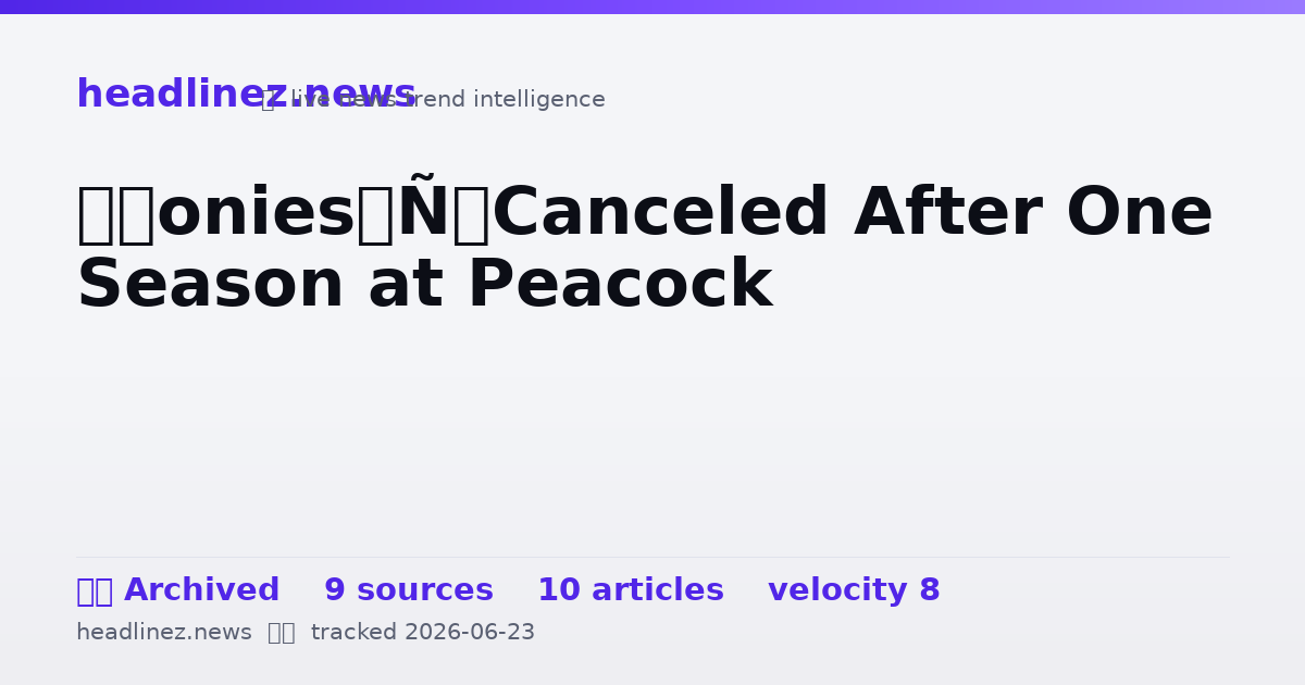 Visual summary for ‘Ponies’ Canceled After One Season at Peacock