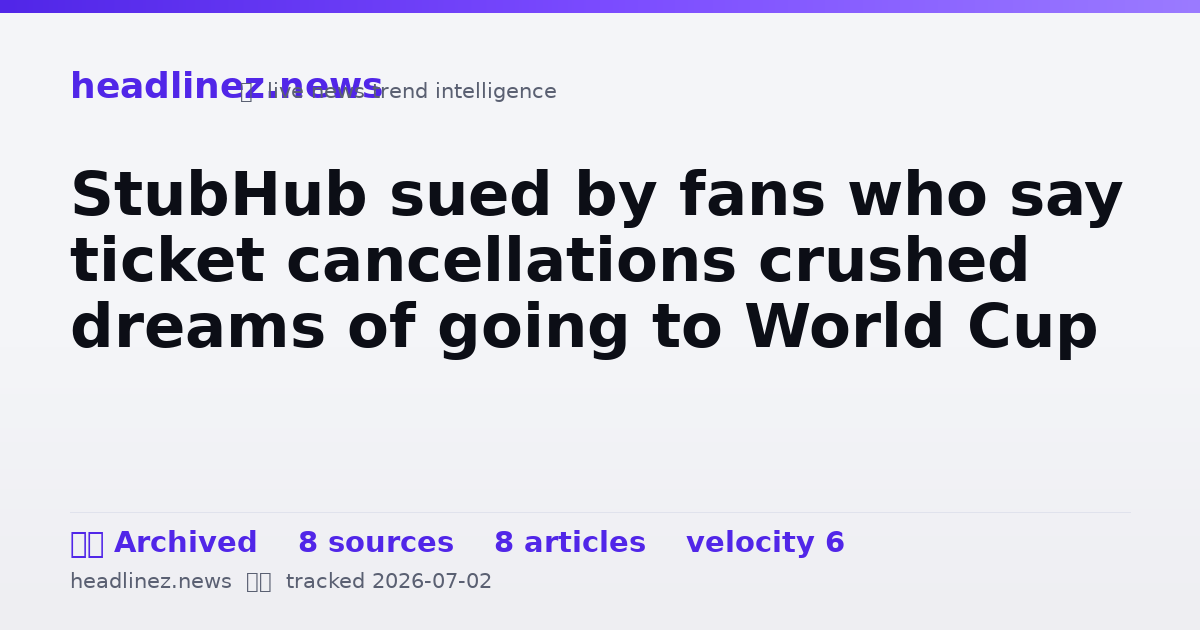 Visual summary for StubHub sued by fans who say ticket cancellations crushed dreams of going to World Cup
