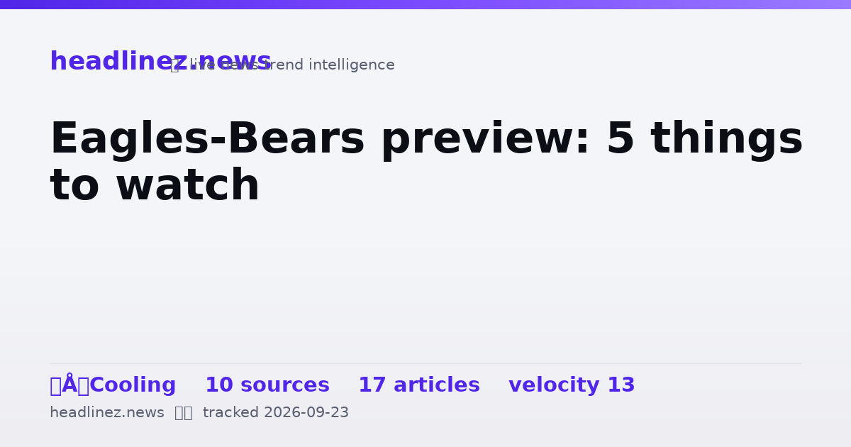 Visual summary for Eagles-Bears preview: 5 things to watch