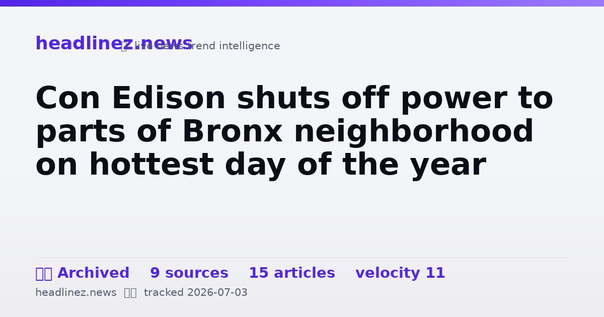 Visual summary for Con Edison shuts off power to parts of Bronx neighborhood on hottest day of the year