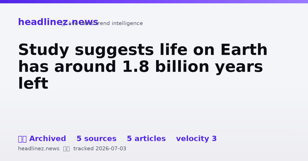 Visual summary for Study suggests life on Earth has around 1.8 billion years left