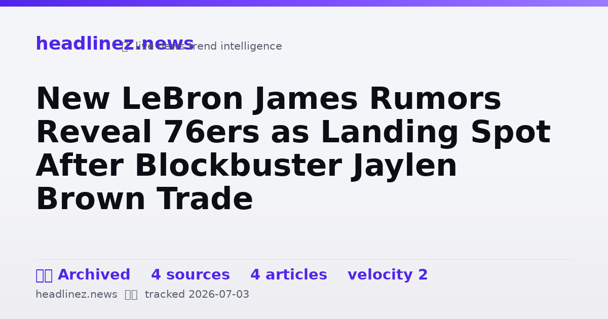 Visual summary for New LeBron James Rumors Reveal 76ers as Landing Spot After Blockbuster Jaylen Brown Trade