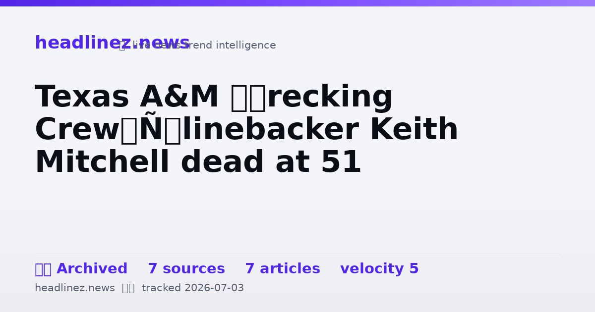 Visual summary for Texas A&M ‘Wrecking Crew’ linebacker Keith Mitchell dead at 51