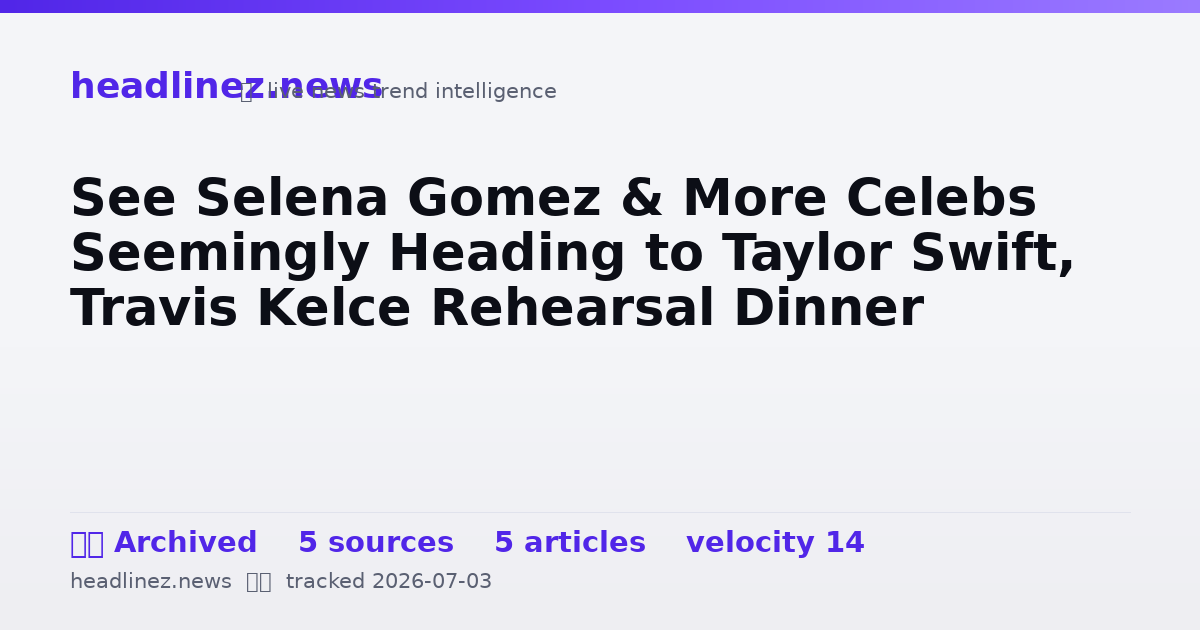 Visual summary for See Selena Gomez & More Celebs Seemingly Heading to Taylor Swift, Travis Kelce Rehearsal Dinner