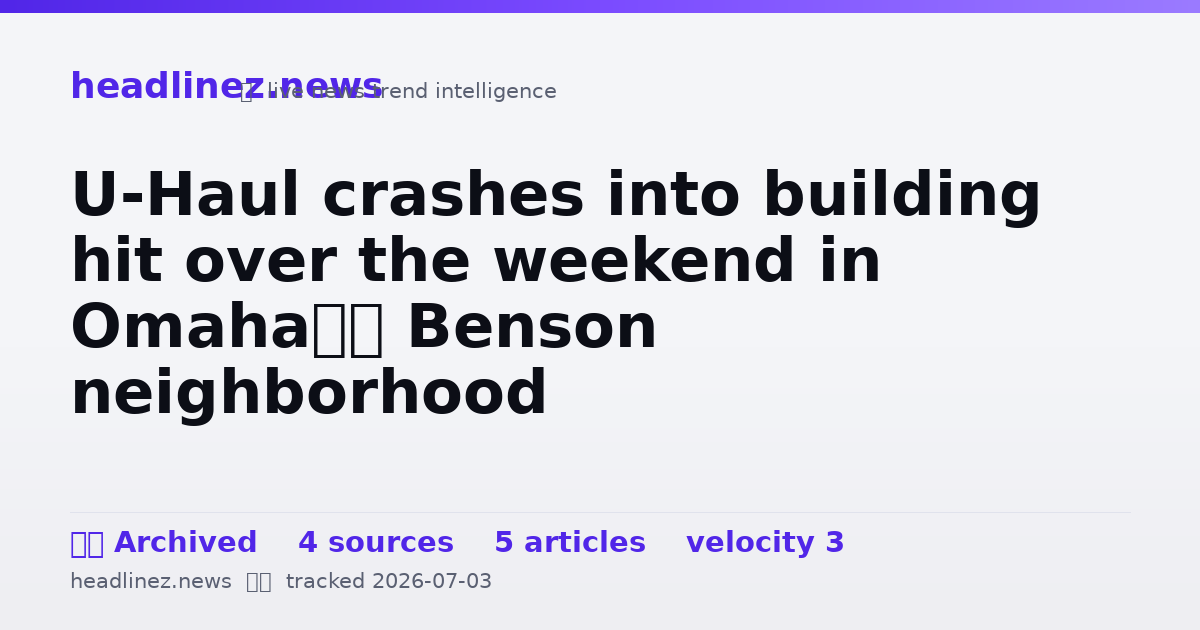 Visual summary for U-Haul crashes into building hit over the weekend in Omaha’s Benson neighborhood