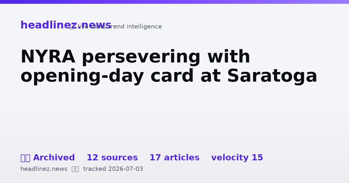 Visual summary for NYRA persevering with opening-day card at Saratoga