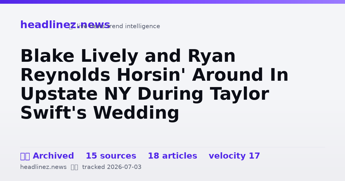 Visual summary for Blake Lively and Ryan Reynolds Horsin' Around In Upstate NY During Taylor Swift's Wedding