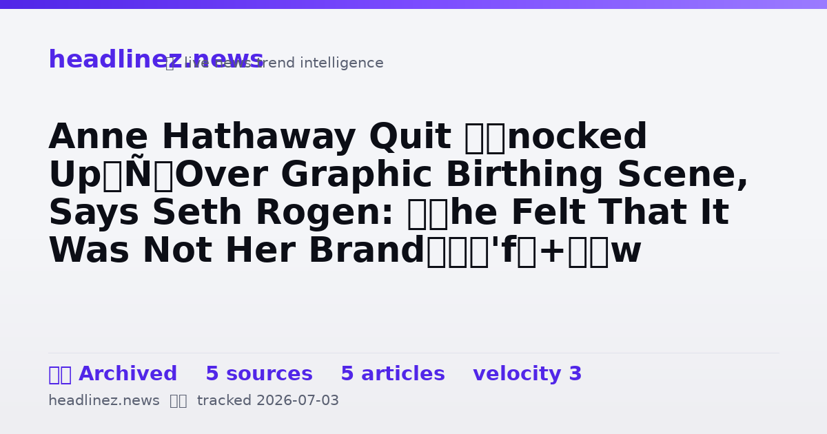 Visual summary for Anne Hathaway Quit ‘Knocked Up’ Over Graphic Birthing Scene, Says Seth Rogen: ‘She Felt That It Was Not Her Brand’