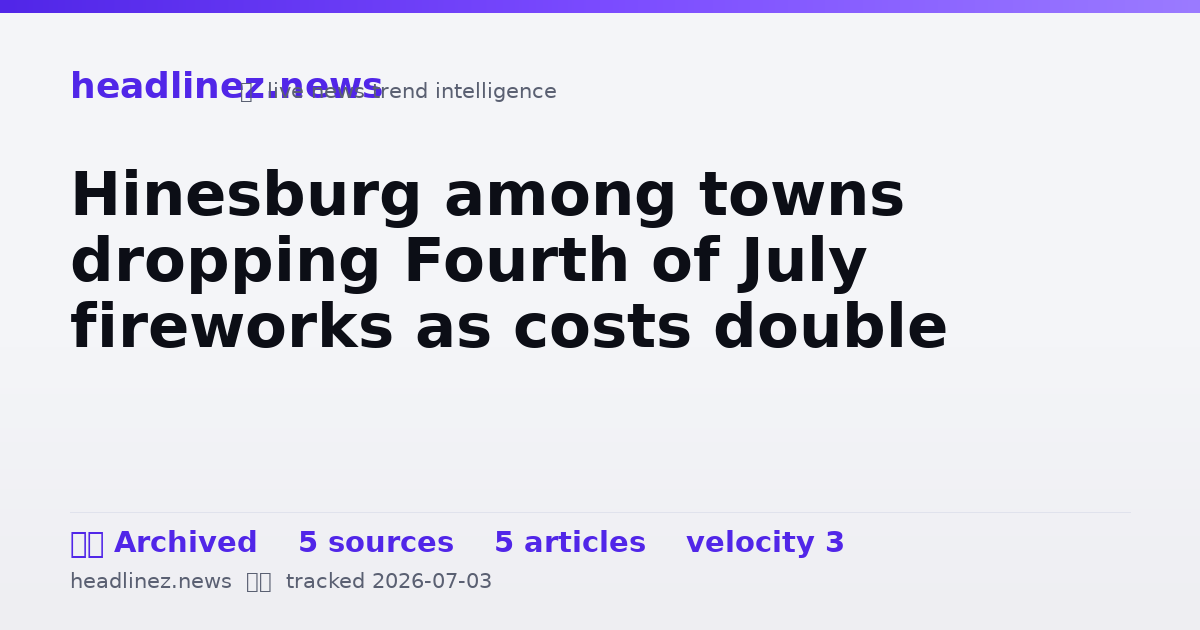 Visual summary for Hinesburg among towns dropping Fourth of July fireworks as costs double