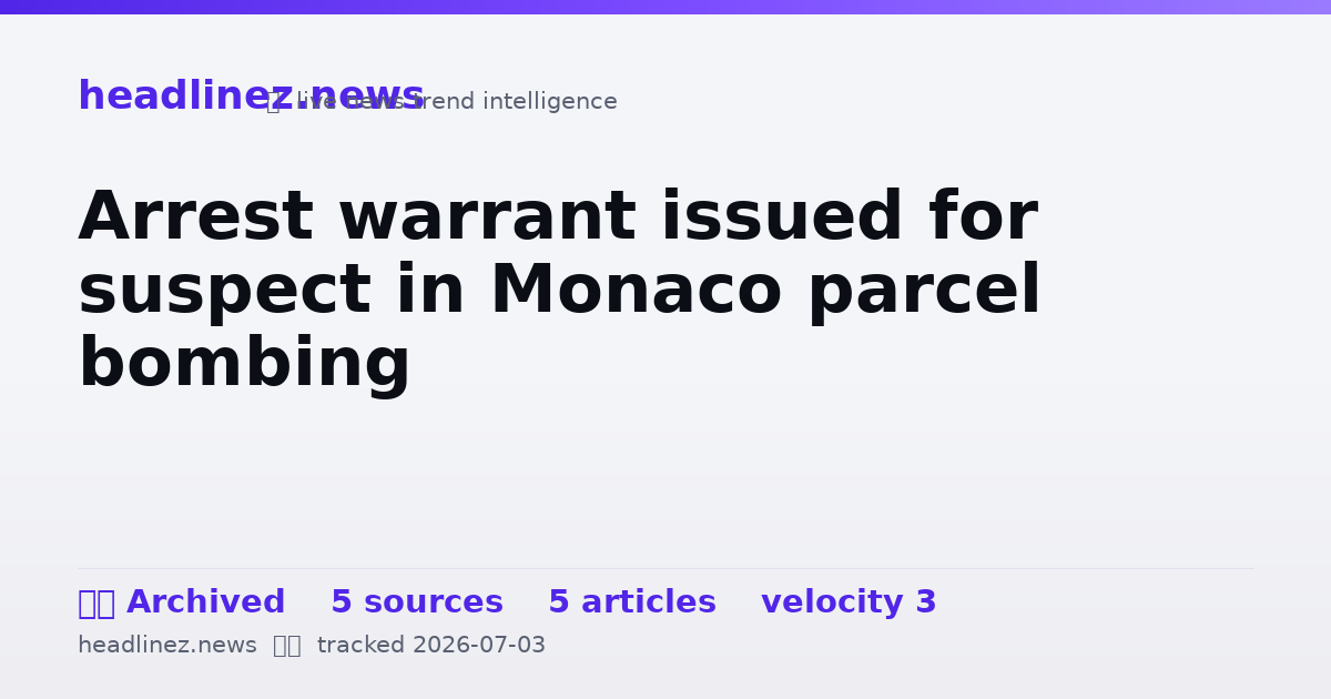 Visual summary for Arrest warrant issued for suspect in Monaco parcel bombing