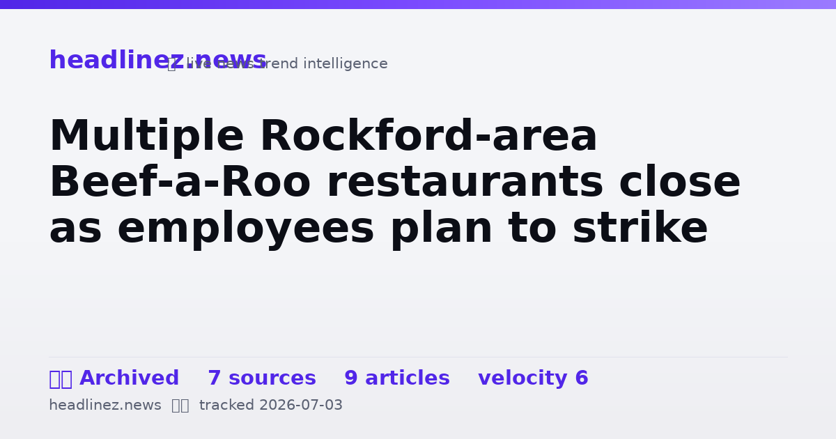 Visual summary for Multiple Rockford-area Beef-a-Roo restaurants close as employees plan to strike