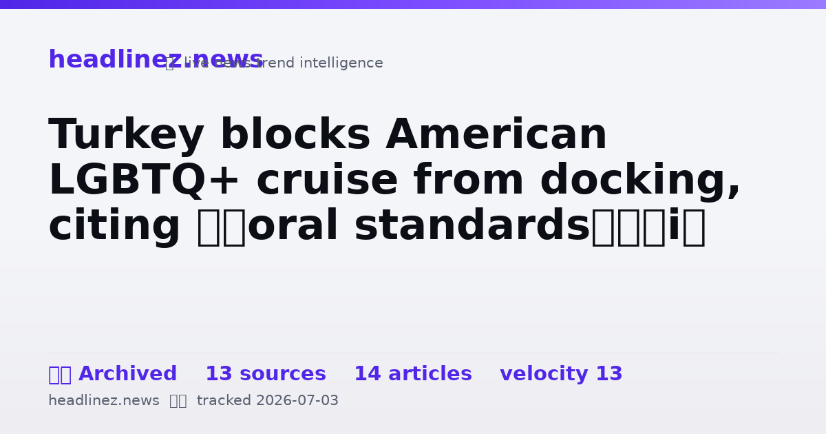 Visual summary for Turkey blocks American LGBTQ+ cruise from docking, citing ‘moral standards’