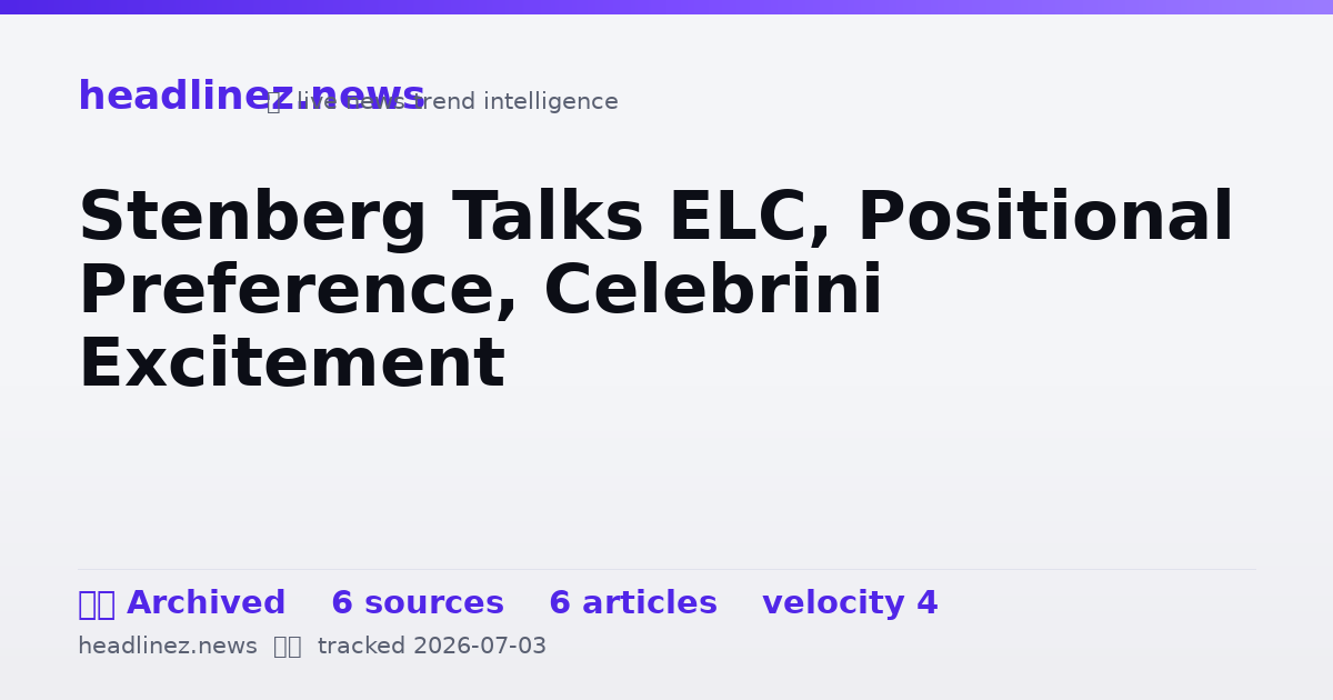 Visual summary for Stenberg Talks ELC, Positional Preference, Celebrini Excitement