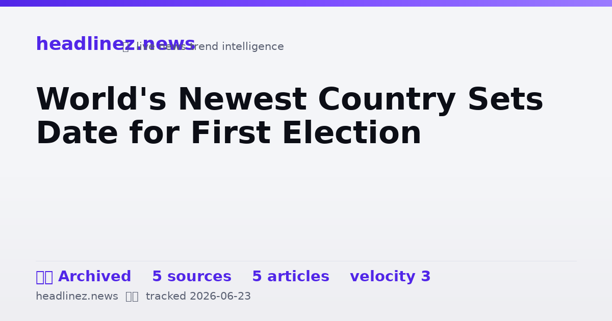 Visual summary for World's Newest Country Sets Date for First Election