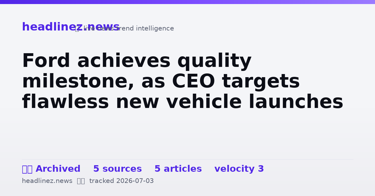 Visual summary for Ford achieves quality milestone, as CEO targets flawless new vehicle launches