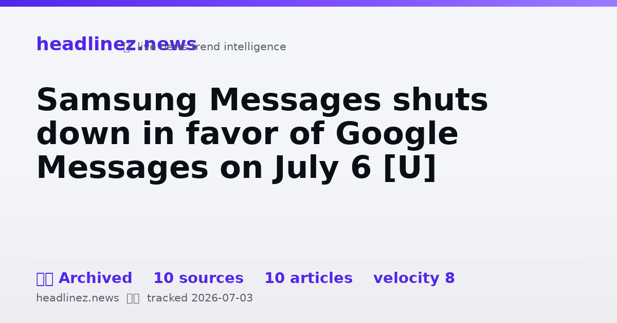 Visual summary for Samsung Messages shuts down in favor of Google Messages on July 6 [U]