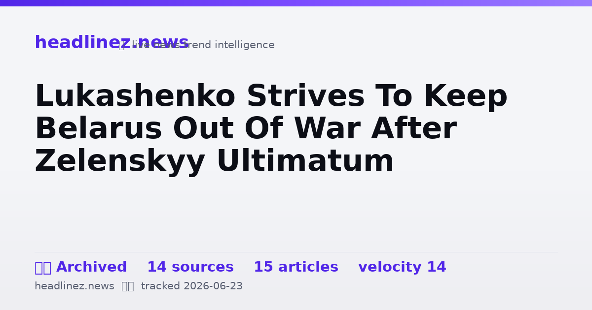 Visual summary for Lukashenko Strives To Keep Belarus Out Of War After Zelenskyy Ultimatum