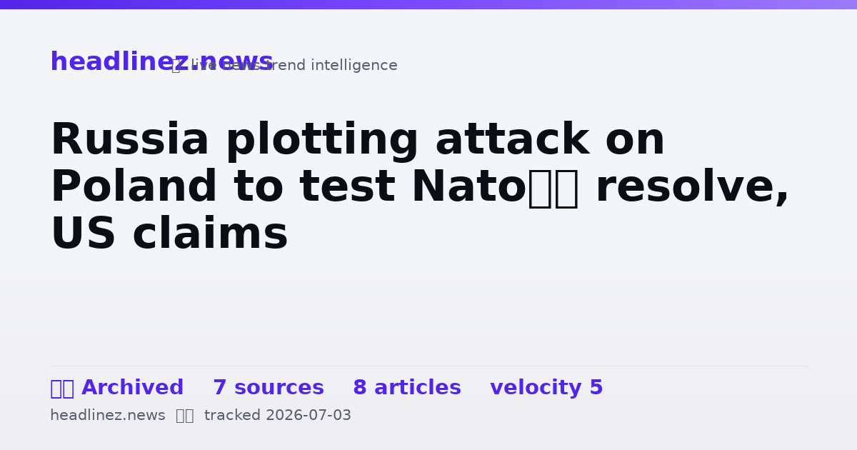 Visual summary for Russia plotting attack on Poland to test Nato’s resolve, US claims