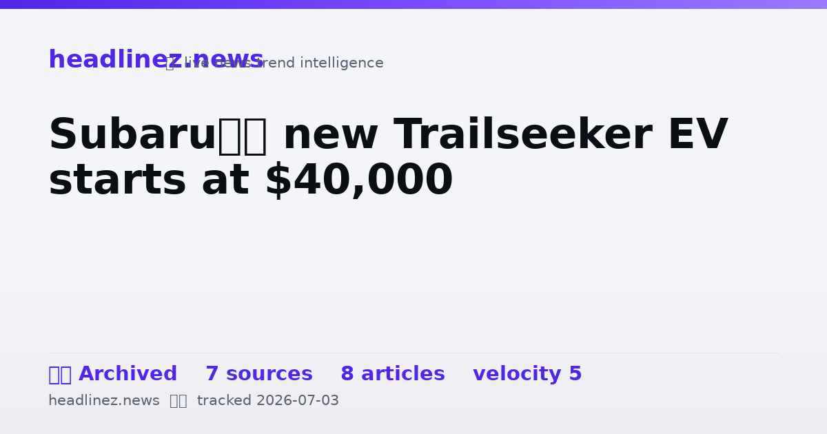 Visual summary for Subaru’s new Trailseeker EV starts at $40,000