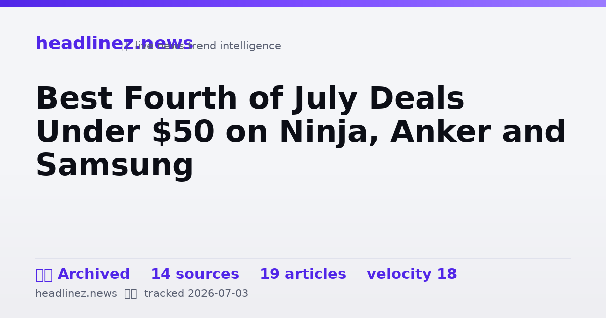 Visual summary for Best Fourth of July Deals Under $50 on Ninja, Anker and Samsung