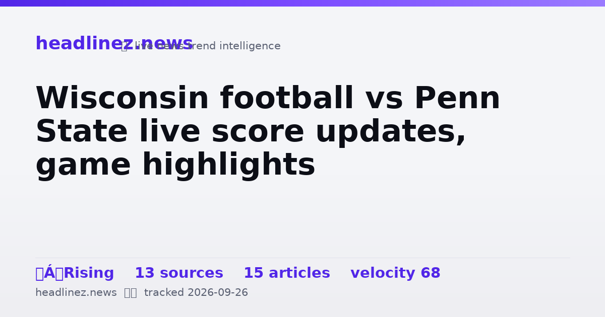 Visual summary for Wisconsin football vs Penn State live score updates, game highlights
