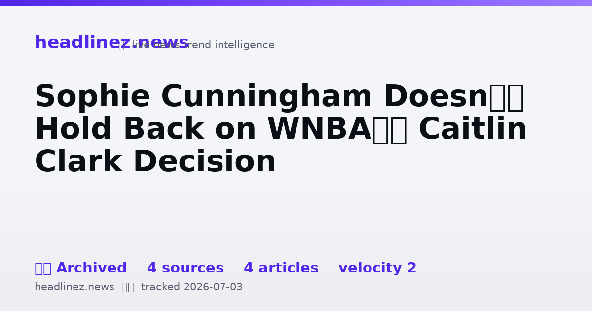 Visual summary for Sophie Cunningham Doesn’t Hold Back on WNBA’s Caitlin Clark Decision