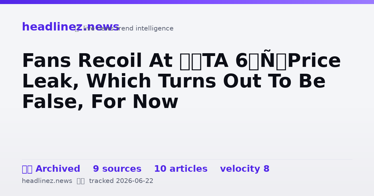 Visual summary for Fans Recoil At ‘GTA 6’ Price Leak, Which Turns Out To Be False, For Now