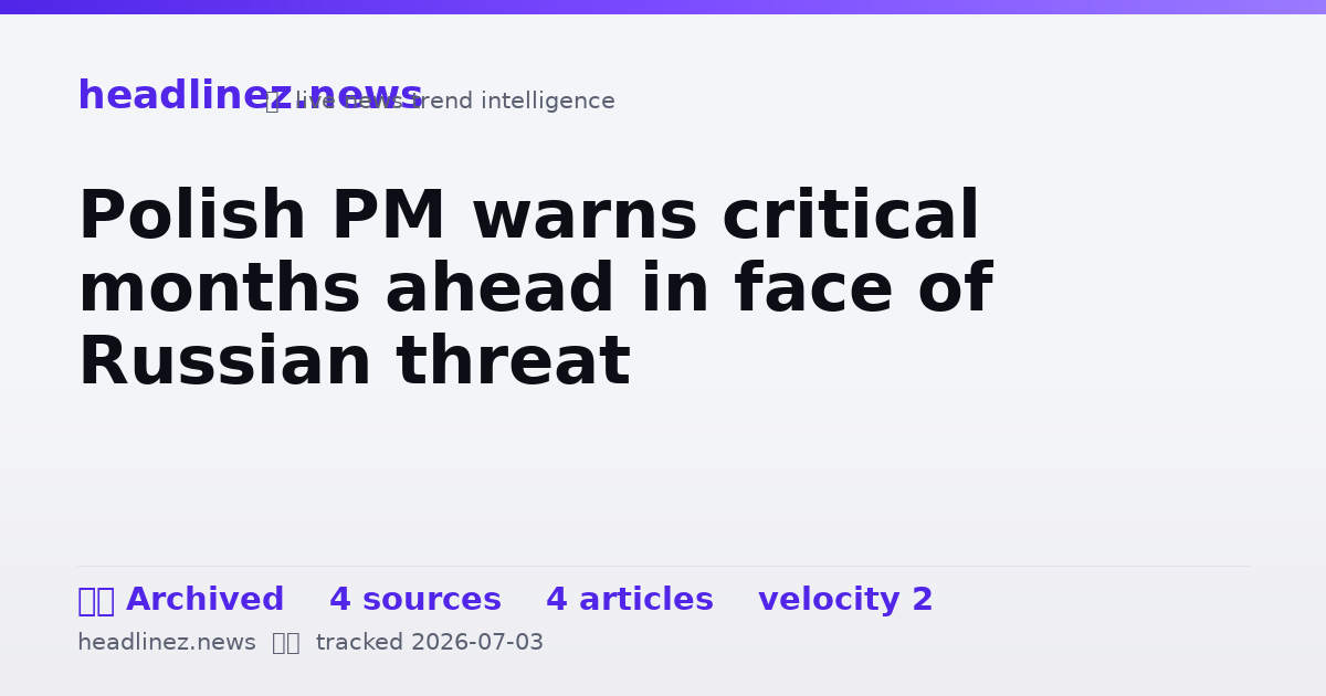Visual summary for Polish PM warns critical months ahead in face of Russian threat