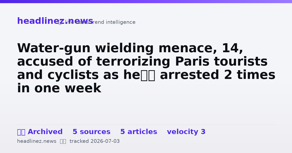 Visual summary for Water-gun wielding menace, 14, accused of terrorizing Paris tourists and cyclists as he’s arrested 2 times in one week